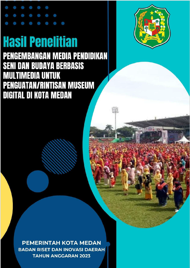 PENGEMBANGAN MEDIA PENDIDIKAN SENI DAN BUDAYA BERBASIS MULTIMEDIA UNTUK PENGUATAN/RINTISAN MUSEUM DIGITAL DI KOTA MEDAN